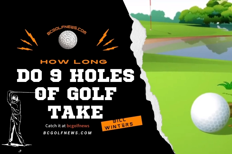 How long do 9 holes of golf take