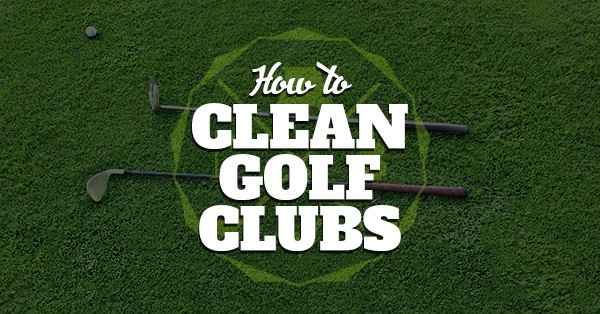 How to Clean Golf Clubs