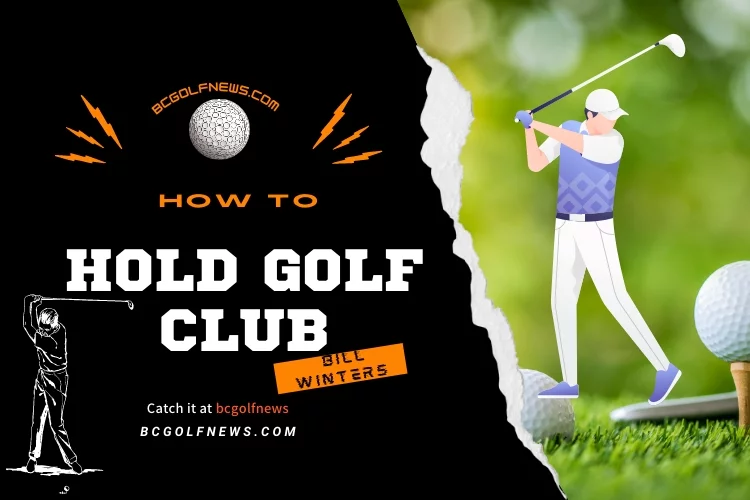 How to Hold Golf Club