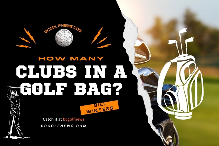How Many Clubs in a Golf Bag?