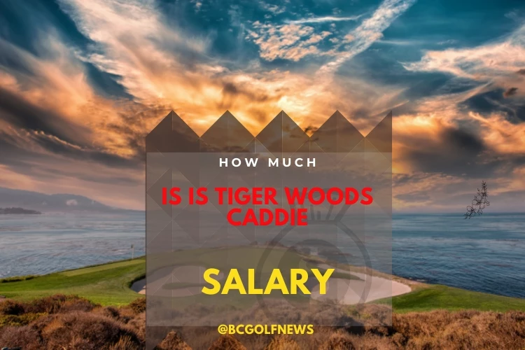 How Much is Tiger Woods Caddie Salary?