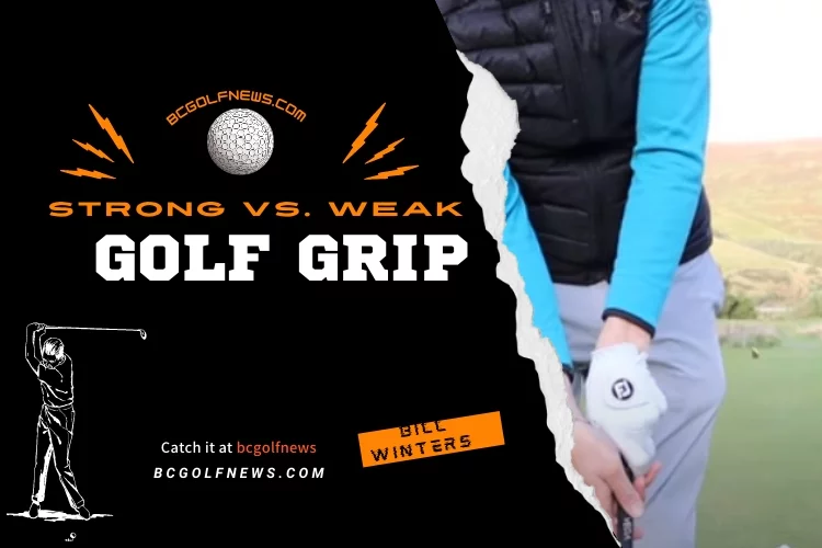 Strong vs. Weak Golf Grip