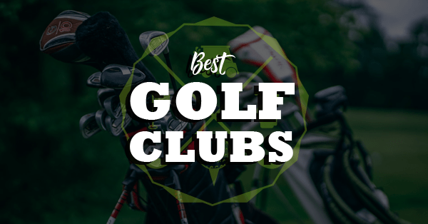 Top 8 Best Golf Clubs & Golf Club Sets