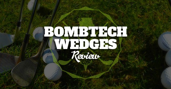 Bombtech Golf Wedge Review 2021